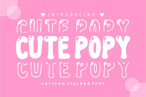 Cute Popy: A Stacked Bubbly Font for Editorial Charm
