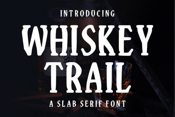 Why Whiskey Trail Is the Slab Serif Font Your Shop Needs